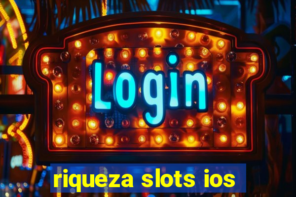 riqueza slots ios